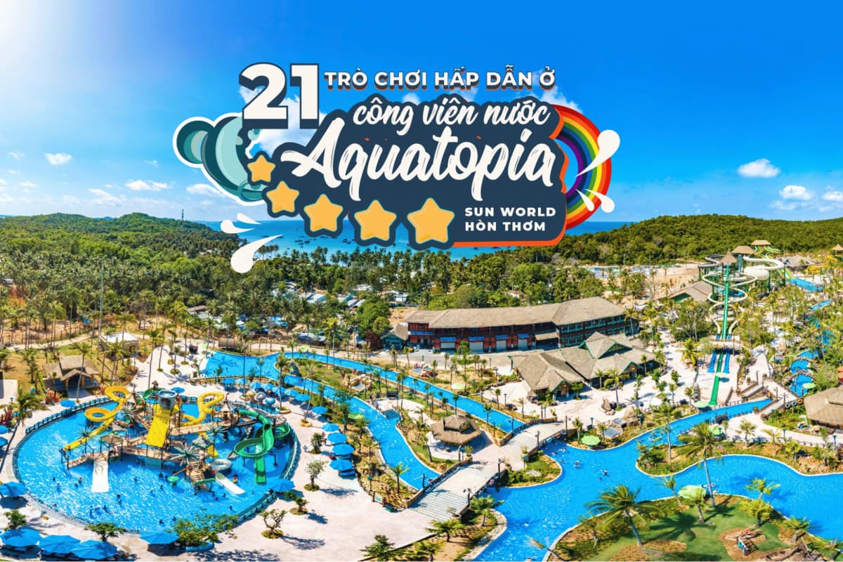 Công viên nước Aquatopia - công viên nước hiện đại bậc nhất Đông Nam Á